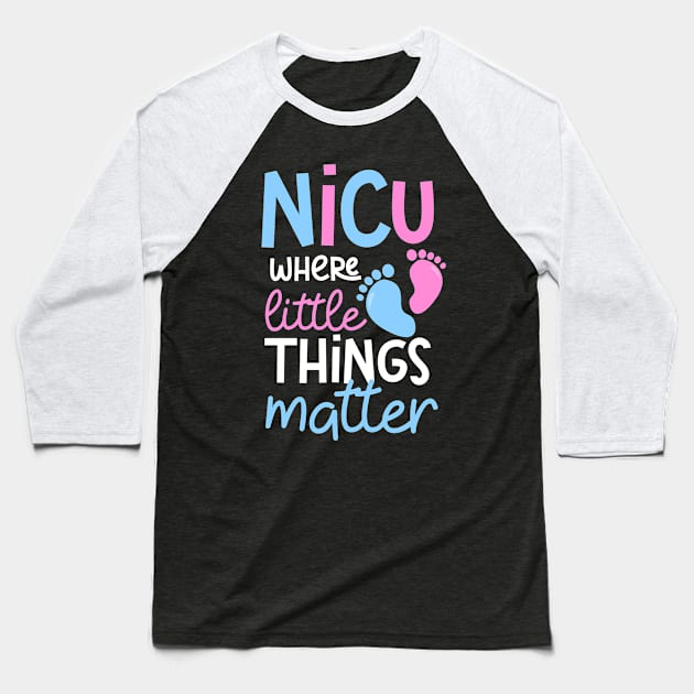 Nicu Nurse Shirt | Where Little Things Matter Baseball T-Shirt by Gawkclothing